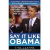 Say It Like Obama: The Power of Speaking with Purpose and Vision By Shel Leanne, Shelly Leanne 